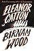 Birnam Wood: A Novel by Catton, Eleanor [Hardcover]