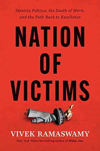 Nation of Victims: Identity Politics, the Death of Merit, and the Path Back ...